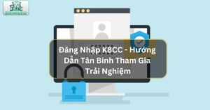 Đăng Nhập K8CC - Hướng Dẫn Tân Binh Tham Gia Trải Nghiệm Game 5 Đăng Nhập K8CC - Hướng Dẫn Tân Binh Tham Gia Trải Nghiệm