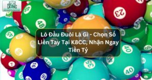 Lô Đầu Đuôi Là Gì - Chọn Số Liền Tay Tại K8CC, Nhận Ngay Tiền Tỷ 54 Lô Đầu Đuôi Là Gì - Chọn Số Liền Tay, Nhận Ngay Tiền Tỷ