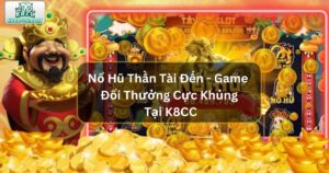 Nổ Hũ Thần Tài Đến - Game Đổi Thưởng Cực Khủng Tại K8CC 71 Nổ Hũ Thần Tài Đến - Game Đổi Thưởng Cực Khủng Tại K8CC