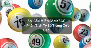 Soi Cầu Miền Bắc Tại K8CC - Phân Tích Tỷ Lệ Trúng Cực Cao 79 Soi Cầu Miền Bắc Tại K8CC - Phân Tích Tỷ Lệ Trúng Cực Cao