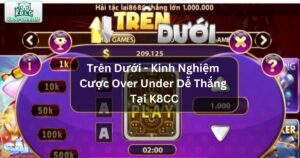Trên Dưới - Kinh Nghiệm Cược Over Under Tại K8CC 55 Trên Dưới - Kinh Nghiệm Cược Over Under Tại K8CC