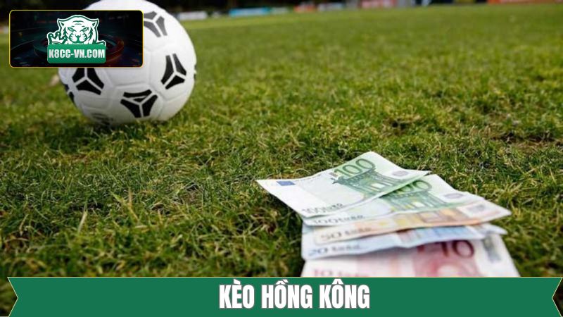 Kèo Hồng Kông - Cách Thức Đánh Đâu Trúng Đó Trong Bóng Đá 6 Kèo Hồng Kông - Cách Thức Đánh Đâu Trúng Đó Trong Bóng Đá