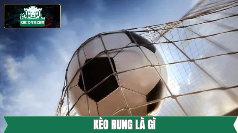 Kèo Rung Là Gì? Thông Tin Cần Biết Khi Cá Độ Tại K8cc 7 Kèo Rung Là Gì? Thông Tin Cần Biết Khi Cá Độ Tại K8cc