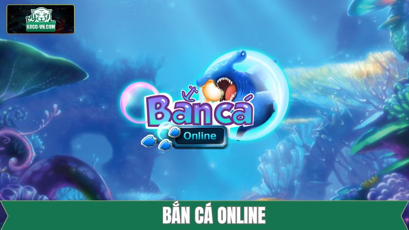 Bắn Cá Online - Game giải Trí Đình Đám Trên Thị Trường K8CC 3 Bắn Cá Online - Game giải Trí Đình Đám Trên Thị Trường K8CC