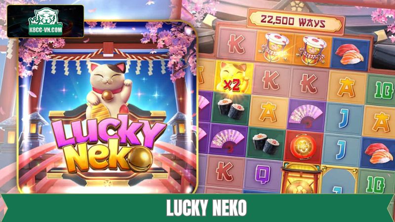 Lucky Neko - Game Slot Hiện Đại, Jackpot Cực Cao Tại K8cc 2 Lucky Neko - Game Slot Hiện Đại, Jackpot Cực Cao Tại K8cc