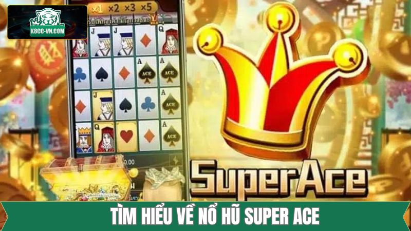 Nổ Hũ Super Ace K8cc - Tựa Game Slot Đổi Thưởng Cực Hấp Dẫn  2 Một vài nội dung sơ lược về tựa game quay hũ Super Ace